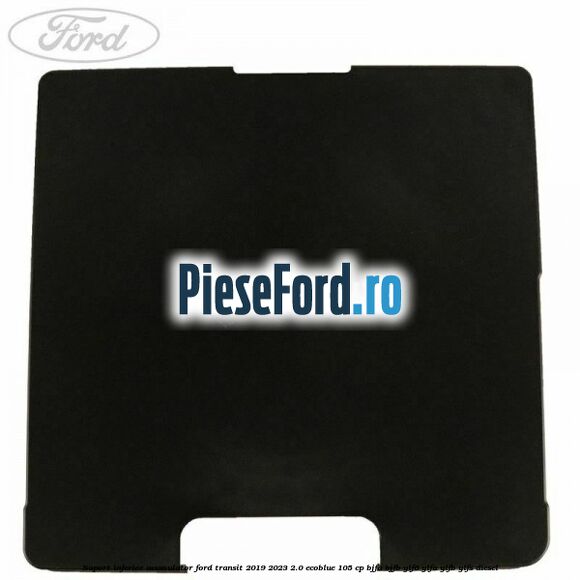 Suport inferior acumulator Ford Transit 2019-2023 2.0 EcoBlue 105 cp BJFA, BJFB, YLF6, YLFA, YLFB, YLFS diesel