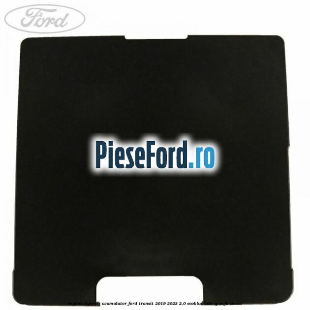 Suport inferior acumulator Ford Transit 2019-2023 2.0 EcoBlue 185 cp BCFB diesel