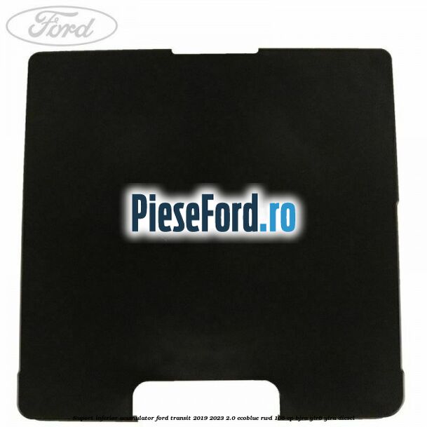 Suport inferior acumulator Ford Transit 2019-2023 2.0 EcoBlue RWD 105 cp Suport inferior acumulator Ford Transit 2019-2023 2.0 EcoBlue RWD 105 cp BJRA, YLR6, YLRA diesel