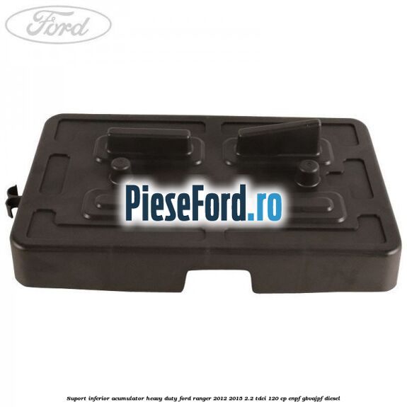 Suport inferior acumulator heavy duty Ford Ranger 2012-2015 2.2 TDCi 120 cp Suport inferior acumulator heavy duty Ford Ranger 2012-2015 2.2 TDCi 120 cp ENPF, GBVAJPF diesel