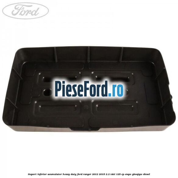 Suport inferior acumulator heavy duty Ford Ranger 2012-2015 2.2 TDCi 125 cp ENQW, GBVAJQW diesel