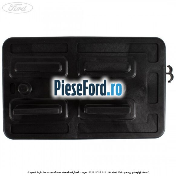 Suport inferior acumulator standard Ford Ranger 2012-2015 2.2 TDCi 4x4 150 cp ENQJ, GBVAJQJ diesel