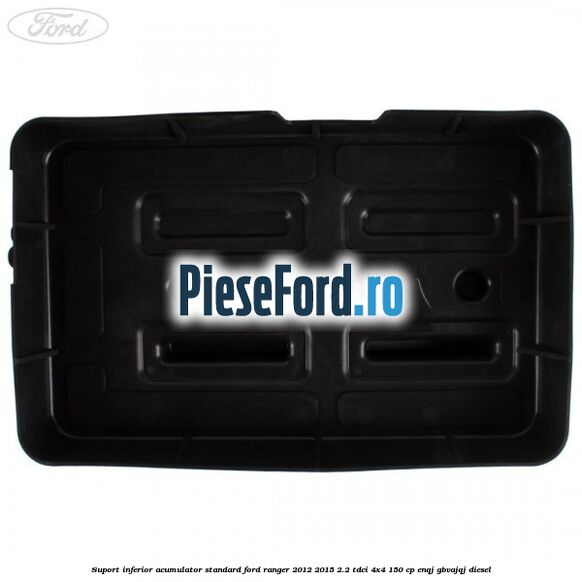 Suport inferior acumulator standard Ford Ranger 2012-2015 2.2 TDCi 4x4 150 cp ENQJ, GBVAJQJ diesel