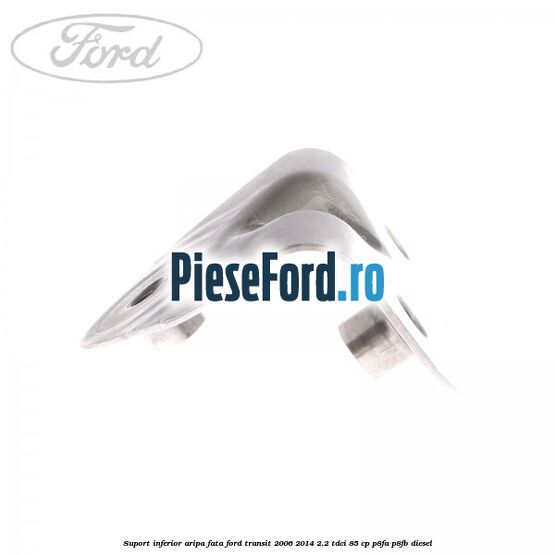 Suport inferior aripa fata Ford Transit 2006-2014 2.2 TDCi 85 cp Suport inferior aripa fata Ford Transit 2006-2014 2.2 TDCi 85 cp P8FA, P8FB diesel