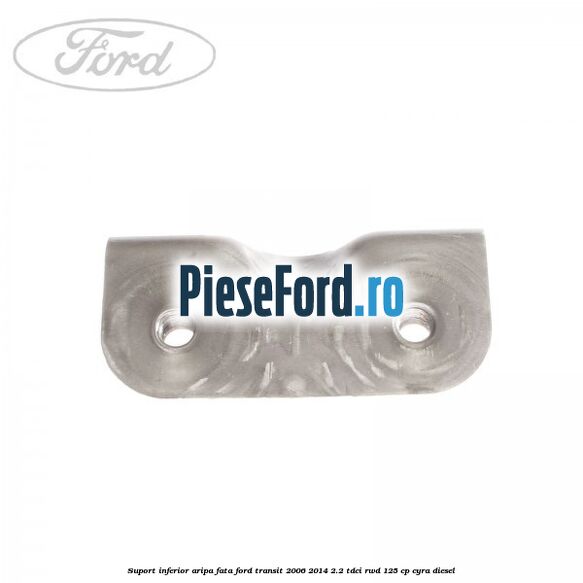 Suport inferior aripa fata Ford Transit 2006-2014 2.2 TDCi RWD 125 cp CYRA diesel