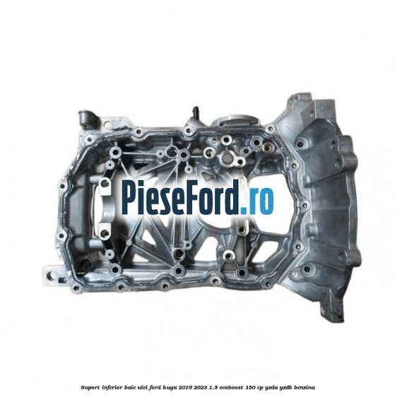 Suport inferior baie ulei Ford Kuga 2019-2023 1.5 EcoBoost 150 cp YZDA, YZDB benzina