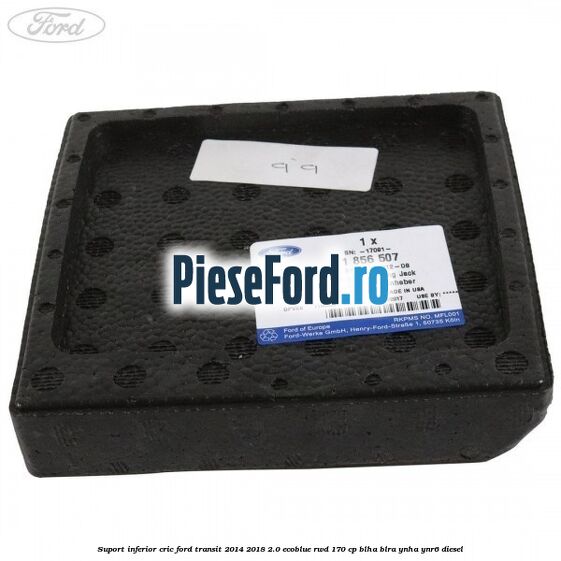 Suport inferior cric Ford Transit 2014-2018 2.0 EcoBlue RWD 170 cp BLHA, BLRA, YNHA, YNR6 diesel