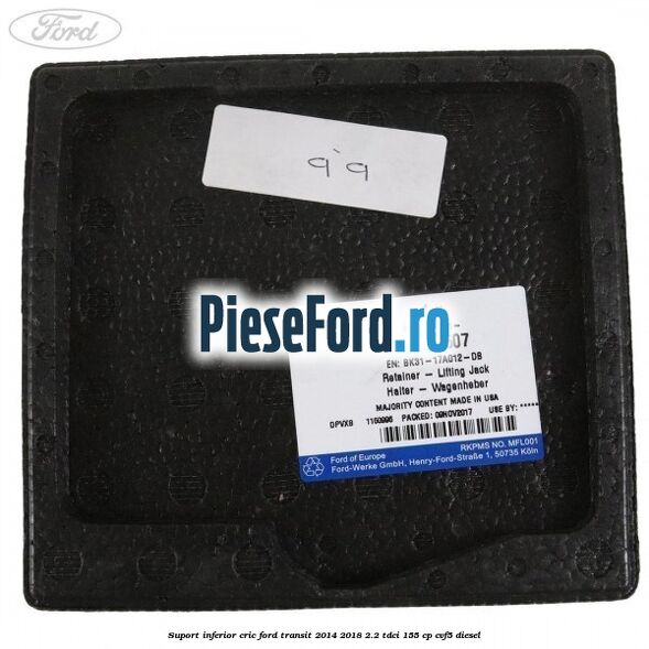 Suport inferior cric Ford Transit 2014-2018 2.2 TDCi 155 cp CVF5 diesel