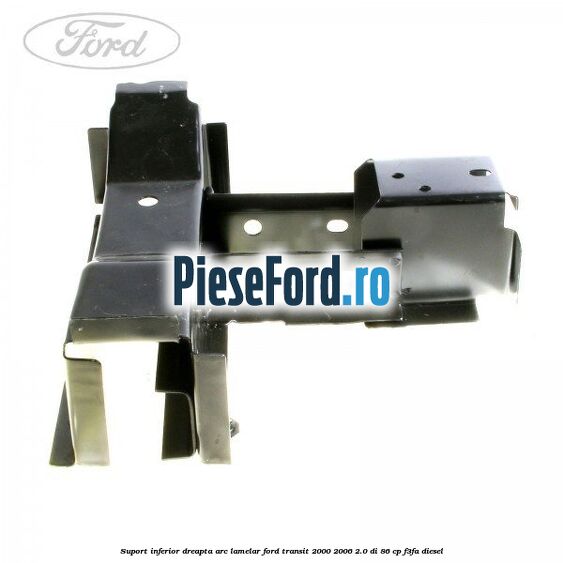 Suport inferior dreapta arc lamelar Ford Transit 2000-2006 2.0 DI 86 cp F3FA diesel