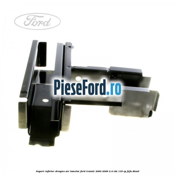 Suport inferior dreapta arc lamelar Ford Transit 2000-2006 2.4 TDE 115 cp FXFA diesel