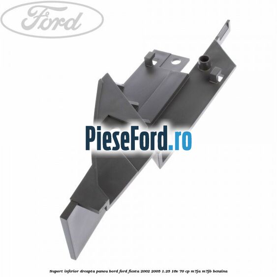 Suport inferior dreapta panou bord Ford Fiesta 2002-2005 1.25 16V 70 cp M7JA, M7JB benzina