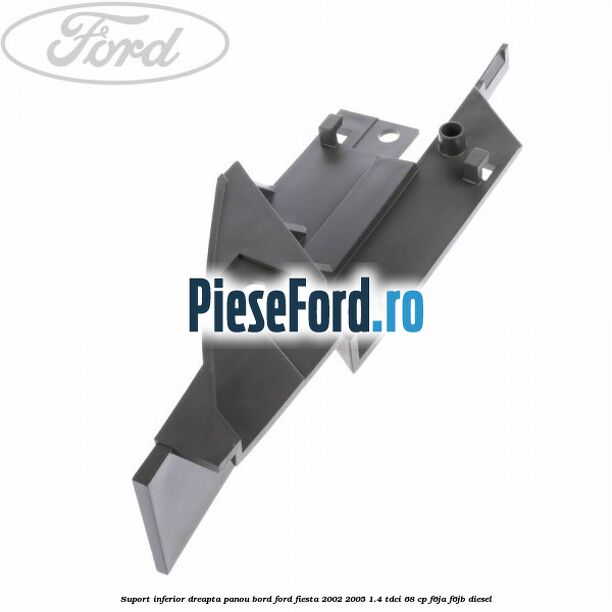 Suport inferior dreapta panou bord Ford Fiesta 2002-2005 1.4 TDCi 68 cp F6JA, F6JB diesel