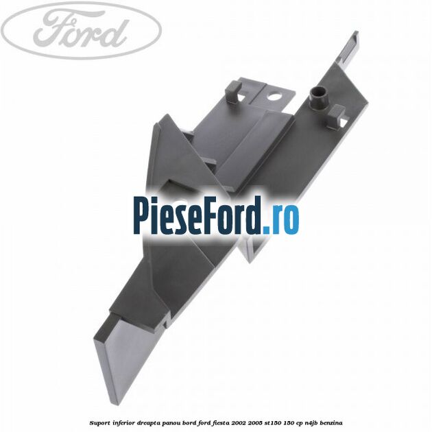 Suport inferior dreapta panou bord Ford Fiesta 2002-2005 ST150 150 cp N4JB benzina