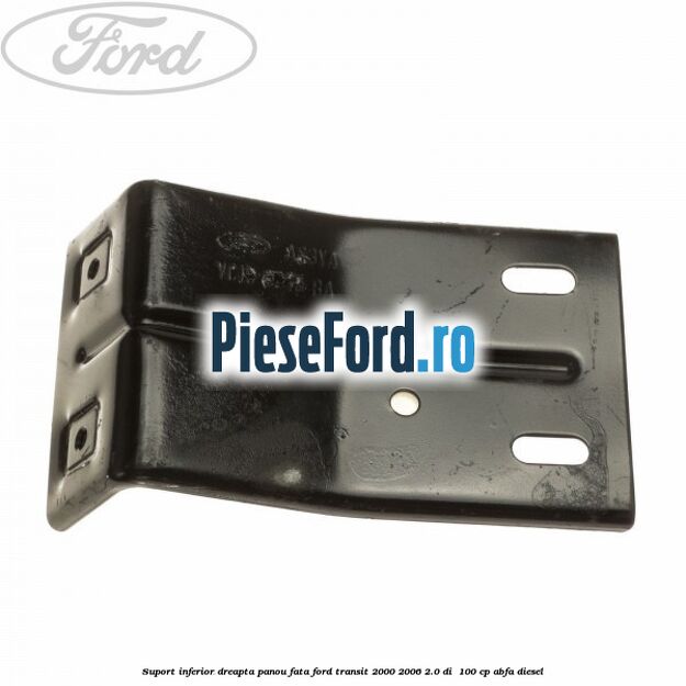 Suport inferior dreapta panou fata Ford Transit 2000-2006 2.0 DI 100 cp Suport inferior dreapta panou fata Ford Transit 2000-2006 2.0 DI 100 cp ABFA diesel