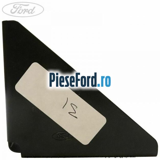 Suport inferior dreapta panou fata Ford Transit 2014-2018 2.2 TDCi 125 cp CY14, CYF5, CYFG, USF6 diesel