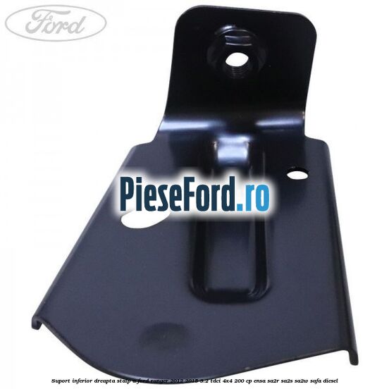 Suport inferior dreapta stalp A Ford Ranger 2012-2015 3.2 TDCi 4x4 200 cp ENSA, SA2R, SA2S, SA2W, SAFA diesel