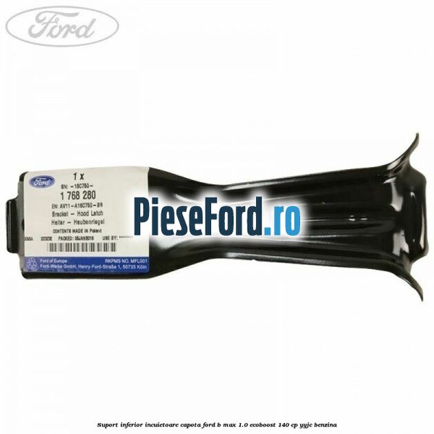 Suport inferior incuietoare capota Ford B-Max 1.0 EcoBoost 140 cp YYJC benzina