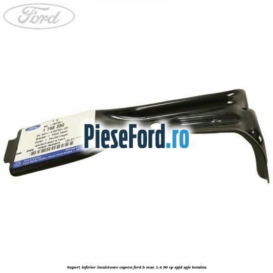 Suport inferior incuietoare capota Ford B-Max 1.4 90 cp SPJD, SPJE benzina