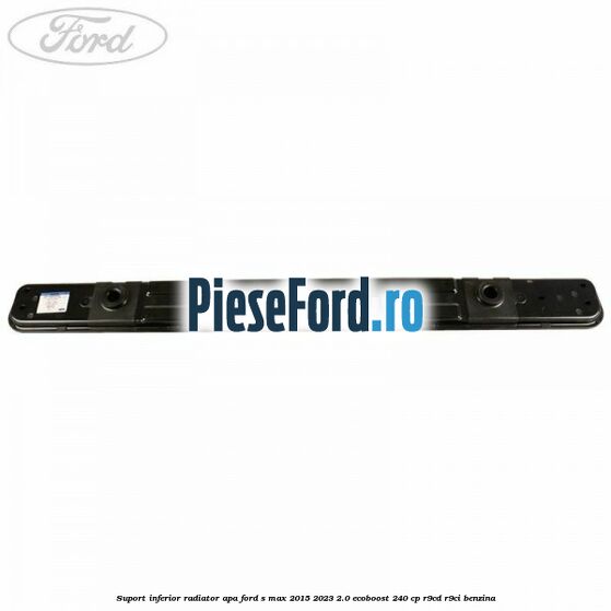 Suport inferior radiator apa Ford S-Max 2015-2023 2.0 EcoBoost 240 cp Suport inferior radiator apa Ford S-Max 2015-2023 2.0 EcoBoost 240 cp R9CD, R9CI benzina