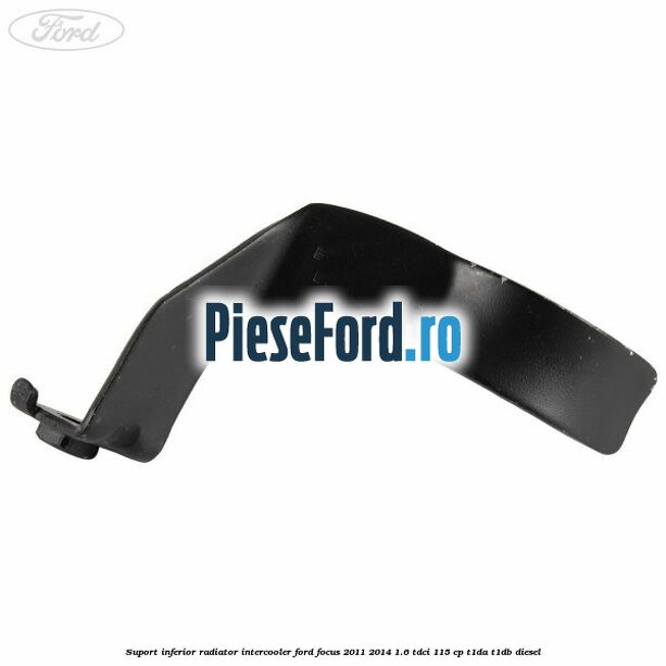 Suport inferior radiator intercooler Ford Focus 2011-2014 1.6 TDCi 115 cp T1DA, T1DB diesel