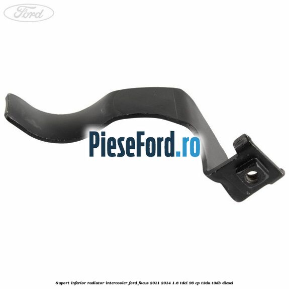Suport inferior radiator intercooler Ford Focus 2011-2014 1.6 TDCi 95 cp T3DA, T3DB diesel