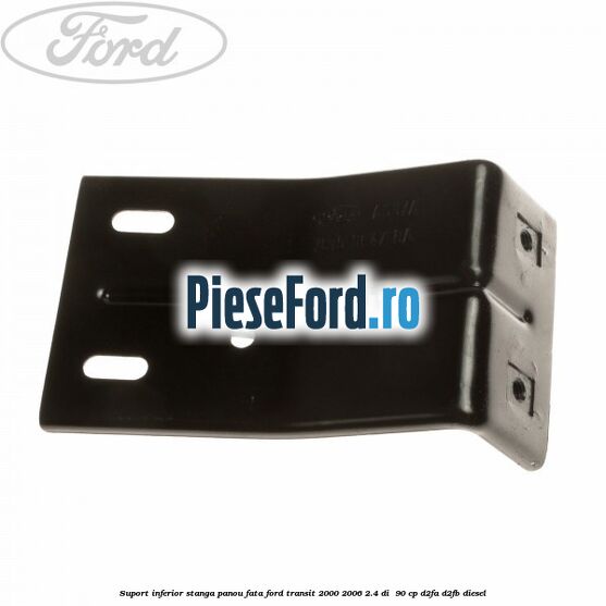 Suport inferior stanga panou fata Ford Transit 2000-2006 2.4 DI  90 cp D2FA, D2FB diesel