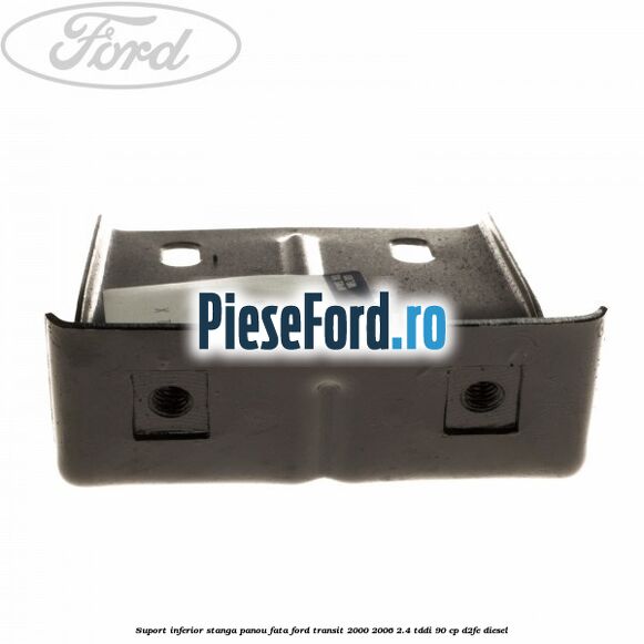 Suport inferior stanga panou fata Ford Transit 2000-2006 2.4 TDdi 90 cp Suport inferior stanga panou fata Ford Transit 2000-2006 2.4 TDdi 90 cp D2FE diesel