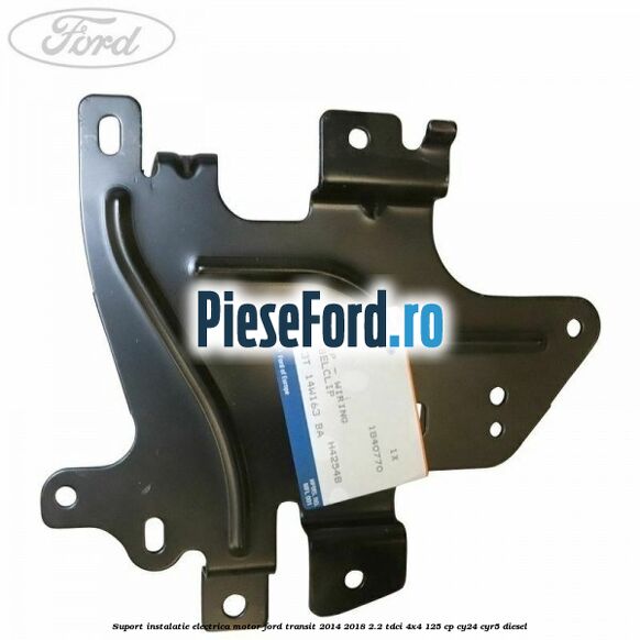 Suport instalatie electrica motor Ford Transit 2014-2018 2.2 TDCi 4x4 125 cp CY24, CYR5 diesel