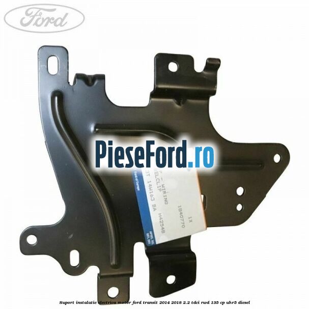 Suport instalatie electrica motor Ford Transit 2014-2018 2.2 TDCi RWD 135 cp UHR5 diesel