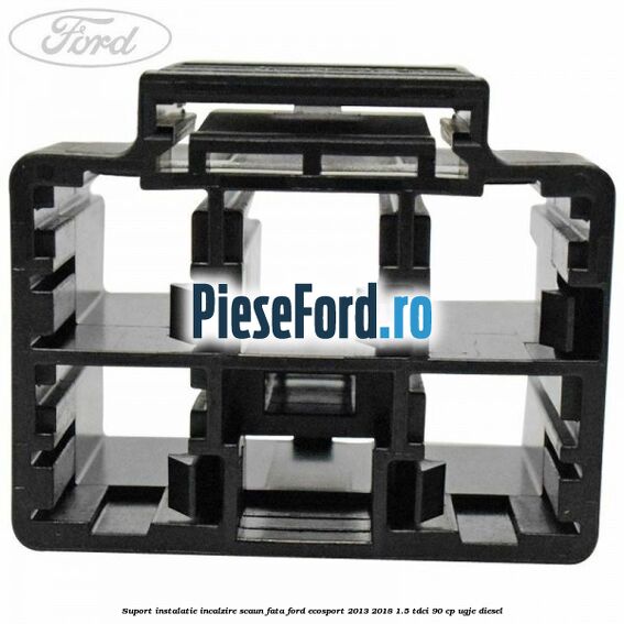 Suport instalatie incalzire scaun fata Ford EcoSport 2013-2018 1.5 TDCi 90 cp UGJE diesel