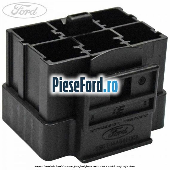 Suport instalatie incalzire scaun fata Ford Fiesta 2005-2008 1.4 TDCi 68 cp N4JB diesel