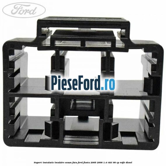 Suport instalatie incalzire scaun fata Ford Fiesta 2005-2008 1.4 TDCi 68 cp N4JB diesel