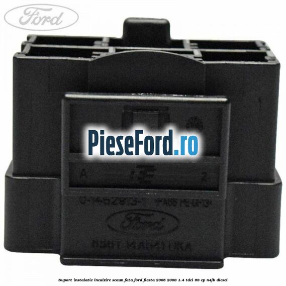 Suport instalatie incalzire scaun fata Ford Fiesta 2005-2008 1.4 TDCi 68 cp N4JB diesel