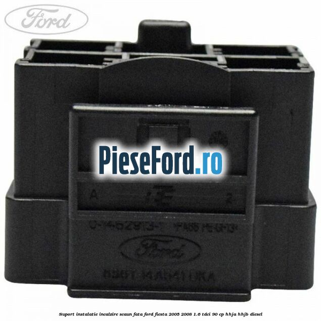Suport instalatie incalzire scaun fata Ford Fiesta 2005-2008 1.6 TDCi 90 cp HHJA, HHJB diesel