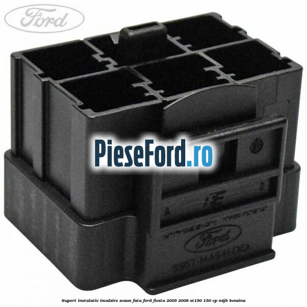 Suport instalatie incalzire scaun fata Ford Fiesta 2005-2008 ST150 150 cp N4JB benzina