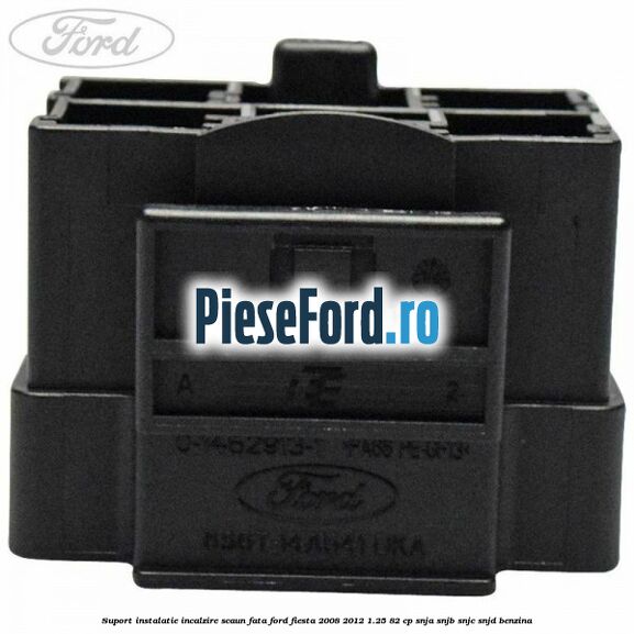 Suport instalatie incalzire scaun fata Ford Fiesta 2008-2012 1.25 82 cp Suport instalatie incalzire scaun fata Ford Fiesta 2008-2012 1.25 82 cp SNJA, SNJB, SNJC, SNJD benzina
