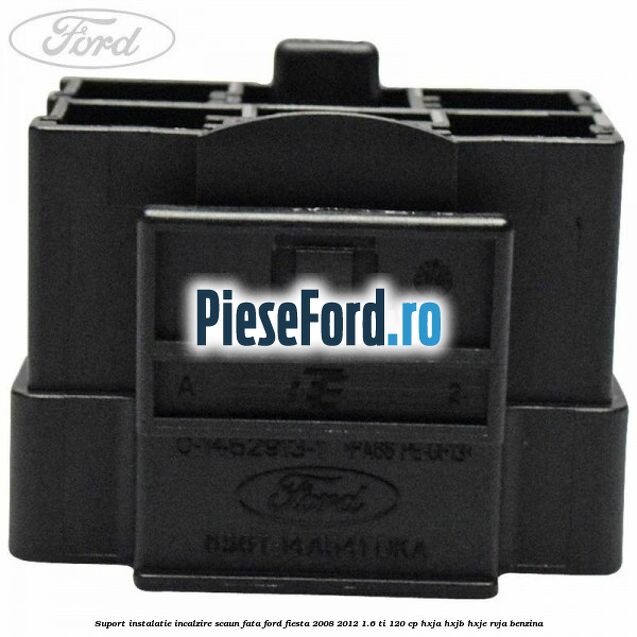 Suport instalatie incalzire scaun fata Ford Fiesta 2008-2012 1.6 Ti 120 cp HXJA, HXJB, HXJE, RVJA benzina