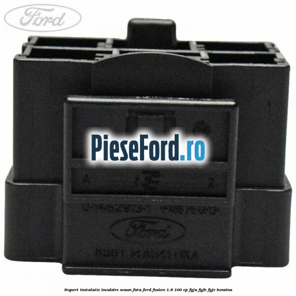 Suport instalatie incalzire scaun fata Ford Fusion 1.6 100 cp FYJA, FYJB, FYJC benzina