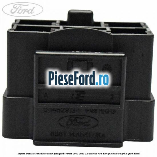 Suport instalatie incalzire scaun fata Ford Transit 2019-2023 2.0 EcoBlue RWD 170 cp BLHA, BLRA, YNHA, YNR6 diesel