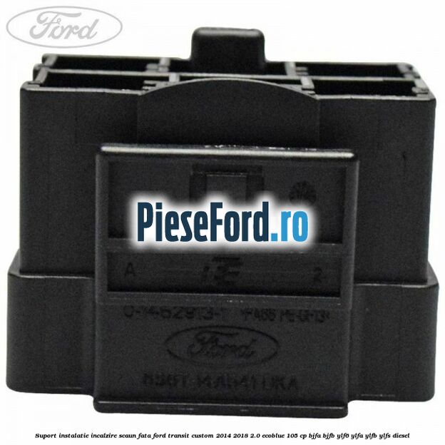 Suport instalatie incalzire scaun fata Ford Transit Custom 2014-2018 2.0 EcoBlue 105 cp Suport instalatie incalzire scaun fata Ford Transit Custom 2014-2018 2.0 EcoBlue 105 cp BJFA, BJFB, YLF6, YLFA, YLFB, YLFS diesel