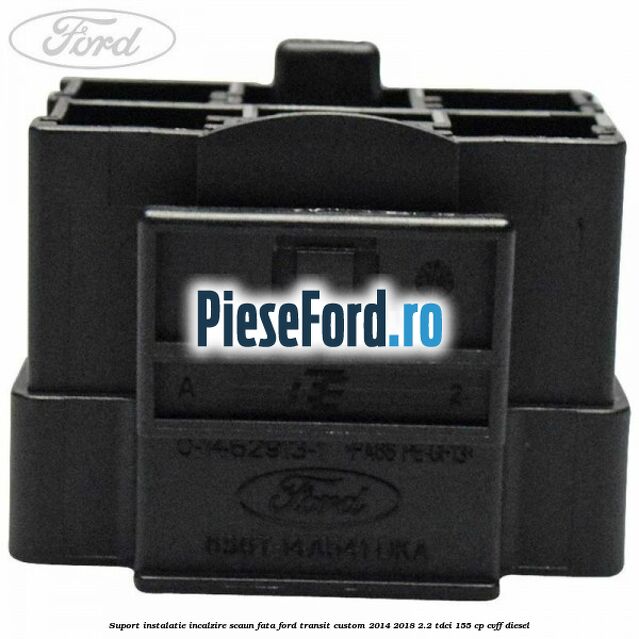 Suport instalatie incalzire scaun fata Ford Transit Custom 2014-2018 2.2 TDCi 155 cp CVFF diesel