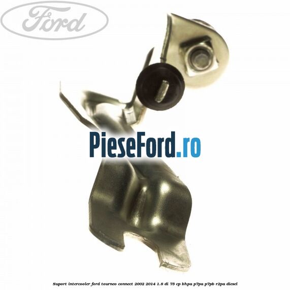 Suport intercooler Ford Tourneo Connect 2002-2014 1.8 Di 75 cp BHPA, P7PA, P7PB, R2PA diesel