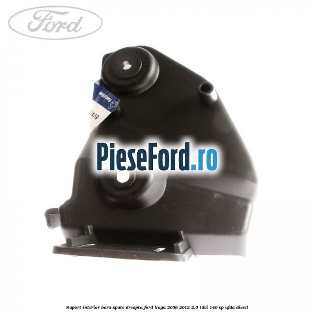 Suport interior bara spate dreapta Ford Kuga 2008-2012 2.0 TDCI 140 cp Suport interior bara spate dreapta Ford Kuga 2008-2012 2.0 TDCI 140 cp UFDA diesel