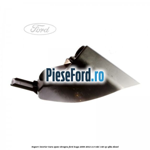 Suport interior bara spate dreapta Ford Kuga 2008-2012 2.0 TDCI 140 cp Suport interior bara spate dreapta Ford Kuga 2008-2012 2.0 TDCI 140 cp UFDA diesel