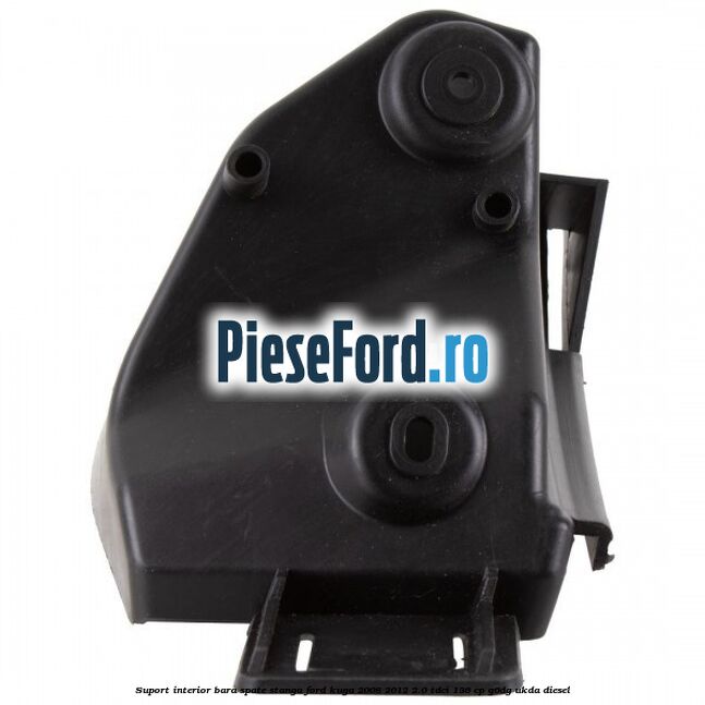 Suport interior bara spate stanga Ford Kuga 2008-2012 2.0 TDCi 136 cp G6DG, UKDA diesel