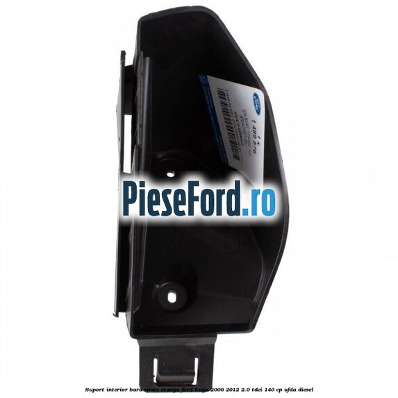 Suport interior bara spate stanga Ford Kuga 2008-2012 2.0 TDCI 140 cp UFDA diesel
