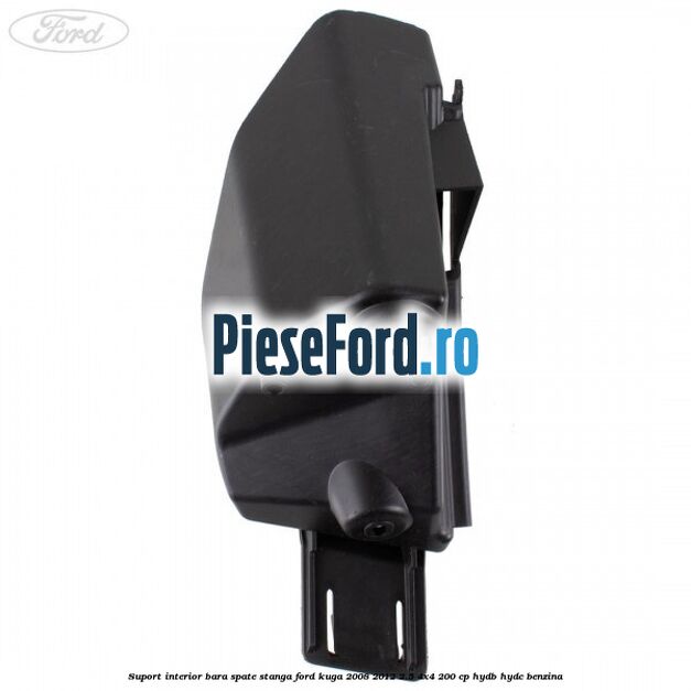 Suport interior bara spate stanga Ford Kuga 2008-2012 2.5 4x4 200 cp HYDB, HYDC benzina