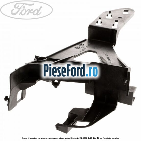 Suport interior incuietoare usa spate stanga Ford Fiesta 2002-2005 1.25 16V 75 cp FUJA, FUJB benzina