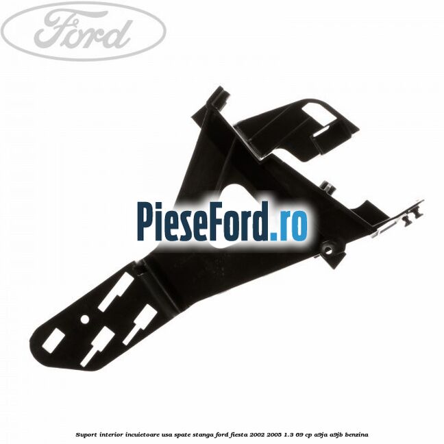 Suport interior incuietoare usa spate stanga Ford Fiesta 2002-2005 1.3 69 cp A9JA, A9JB benzina