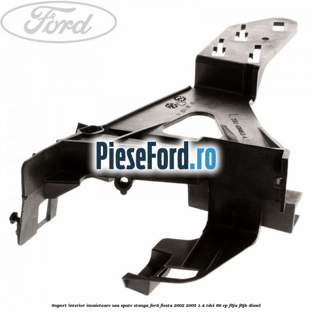 Suport interior incuietoare usa spate stanga Ford Fiesta 2002-2005 1.4 TDCi 68 cp F6JA, F6JB diesel